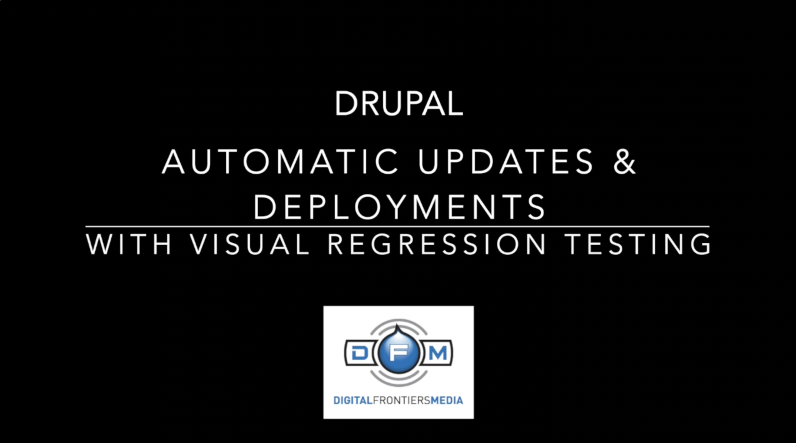 Automated Drupal Updates & Deployments with Visual Regression Testing (VRT) by Stephen Barker, DFM